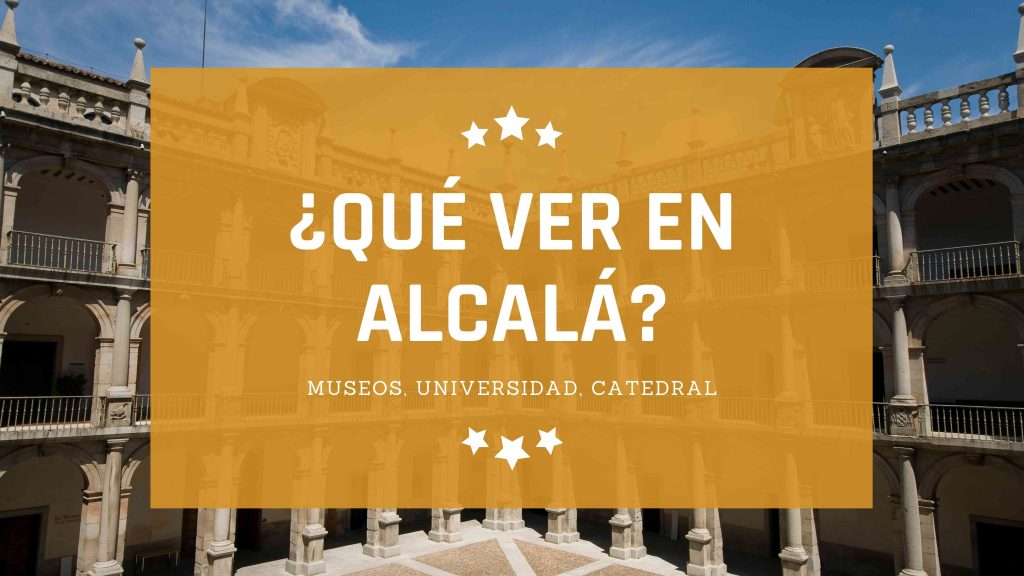 ¿Qué ver en Alcalá de Henares?